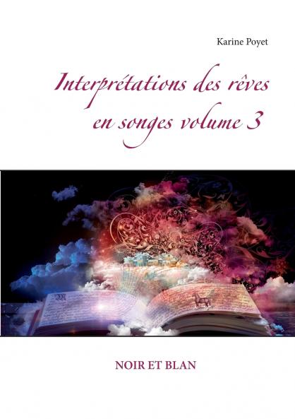 Interprétations des rêves en songes volume 3
