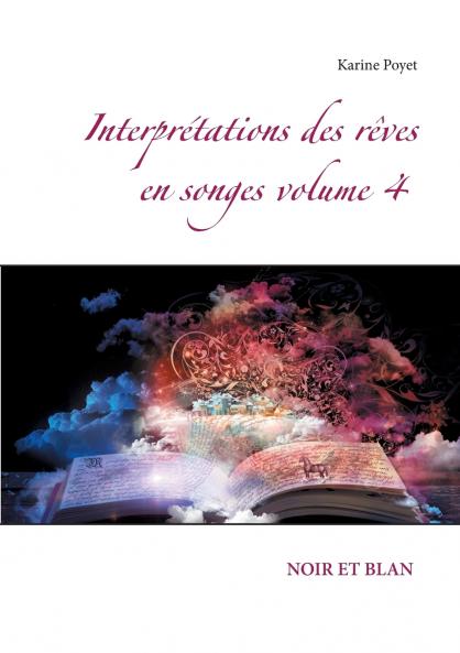 Interprétations des rêves en songes volume 4
