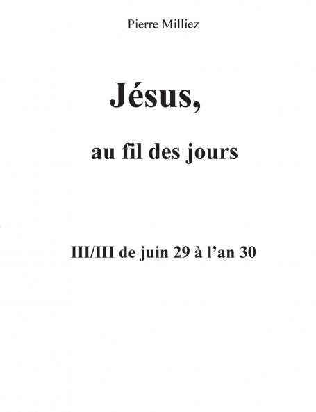 Jésus au fil des jours III/III de juin 29 à l'an 30