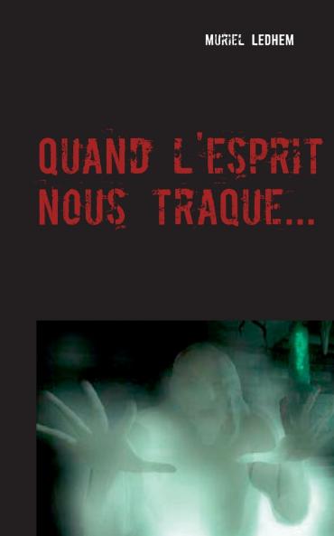 Quand l'esprit nous traque...