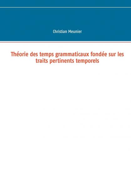 Théorie des temps grammaticaux fondée sur les traits pertinents temporels