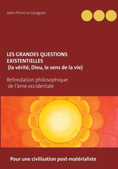 Les grandes questions existentielles (la v��rit�� Dieu le sens de la vie)