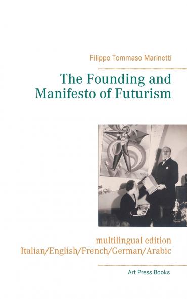The Founding and Manifesto of Futurism (multilingual edition)