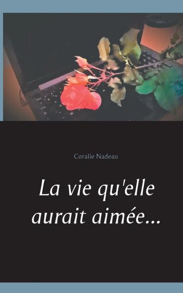 La vie qu'elle aurait aimée...