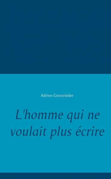 L'homme qui ne voulait plus écrire