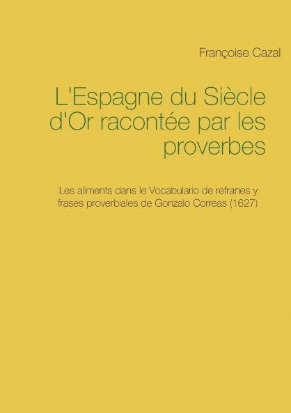 L'Espagne du Siècle d'Or racontée par les proverbes
