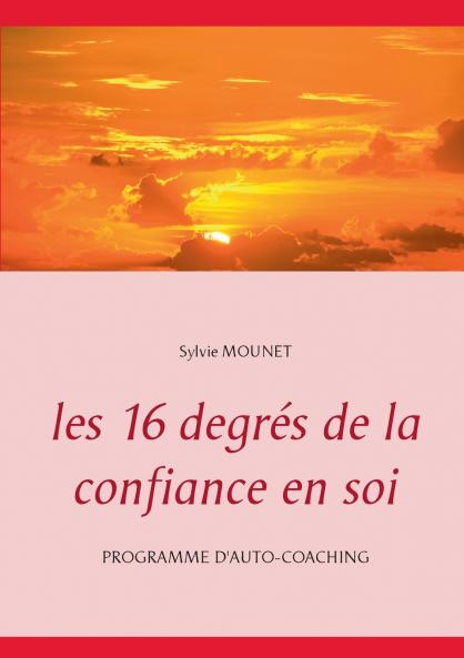 Les 16 degrés de la confiance en soi - Programme d'auto-coaching