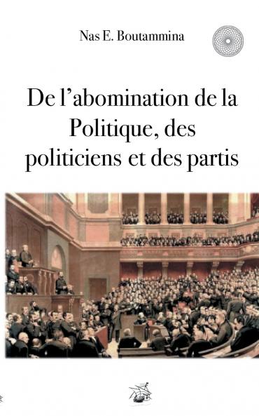De l'abomination de la Politique des politiciens et des partis