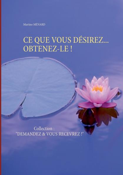 CE QUE VOUS DÉSIREZ... OBTENEZ-LE !