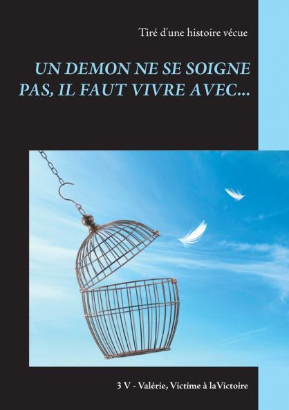 UN DEMON NE SE SOIGNE PAS IL FAUT VIVRE AVEC...
