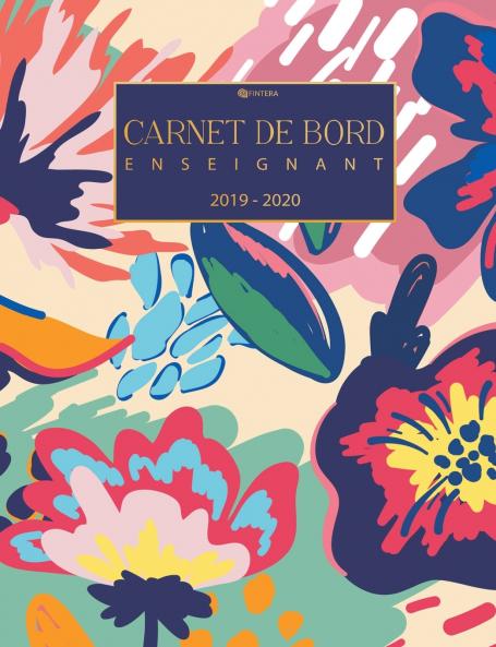Carnet de Bord Enseignant - Planificateur des Enseignants Août 2019 - Juillet 2020 - Carnet de Notes et Agenda Scolaire