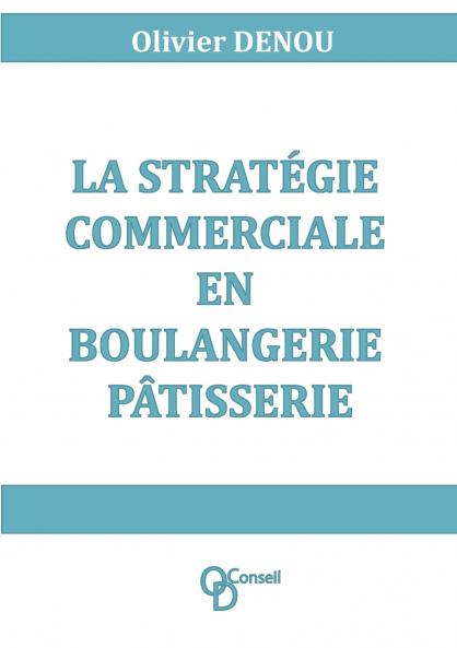 La stratégie commerciale en boulangerie pâtisserie