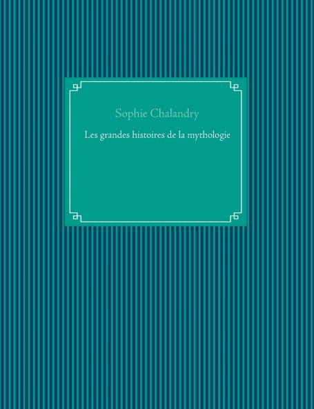 Les grandes histoires de la mythologie