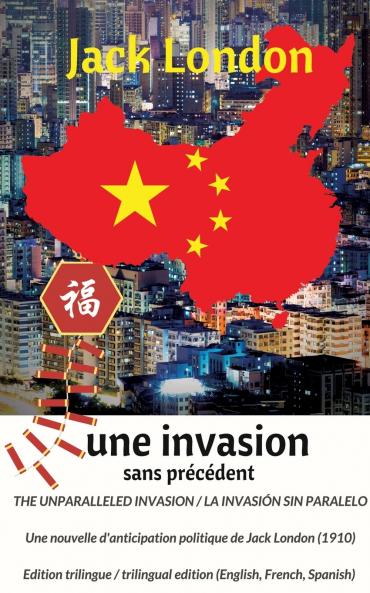 The unparalleled invasion / Une invasion sans précédent / La invasión sin paralelo. Première édition trilingue / First trilingual edition (English French Spanish)