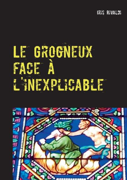Le Grogneux face �� l'inexplicable