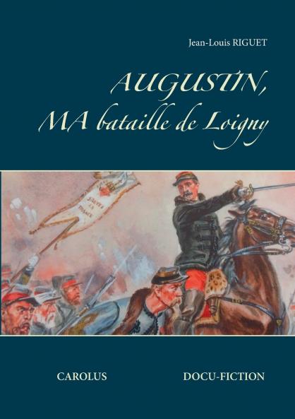 Augustin ma bataille de Loigny