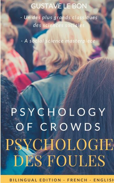 Psychologie des foules - Psychologie of crowd (Bilingual French-English Edition)