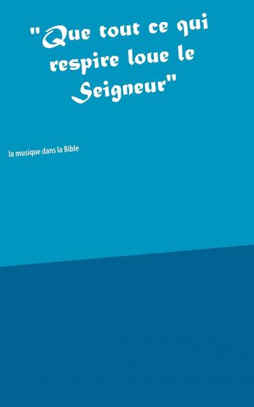 Que tout ce qui respire loue le Seigneur