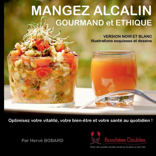 Mangez alcalin gourmand et éthique (version noir et blanc illustrée)