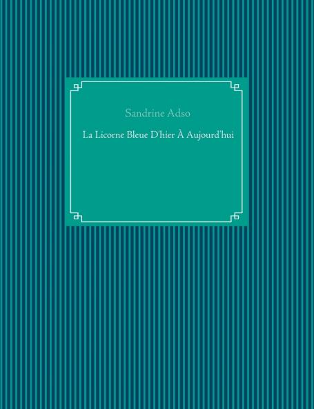 La Licorne Bleue D'hier À Aujourd'hui