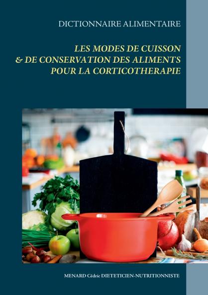 Dictionnaire des modes de cuisson & de conservation des aliments pour la corticoth��rapie