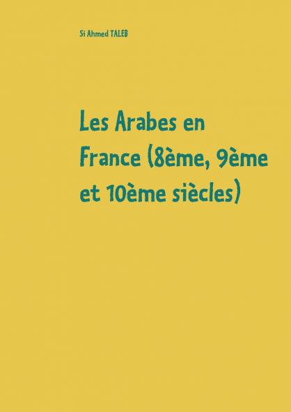 Les Arabes en France (8ème 9ème et 10ème siècles)