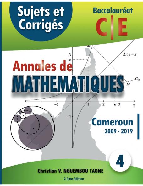 Annales de Mathématiques Baccalauréat C et E Cameroun 2009 - 2019