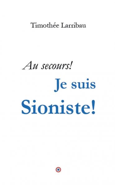 Au  secours je suis Sioniste!