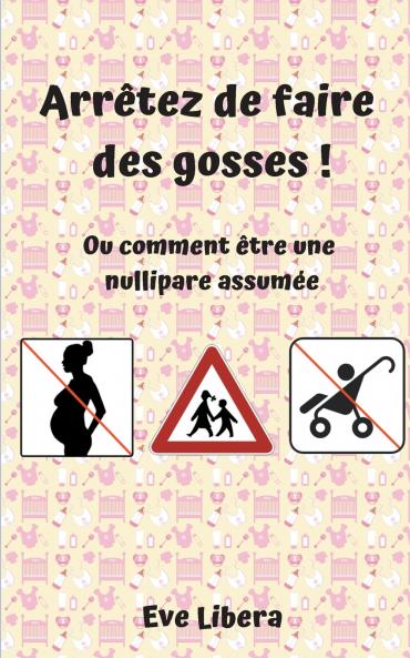 Arrêtez de faire des gosses !