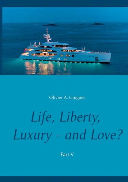 Life Liberty Luxury - and Love? Part V
