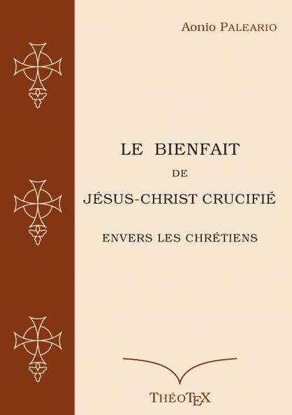Le Bienfait de Jésus-Christ Crucifié