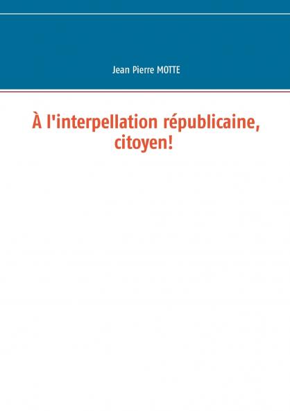 À l'interpellation républicaine citoyen!