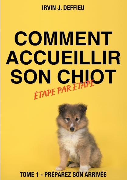 Comment accueillir son chiot étape par étape