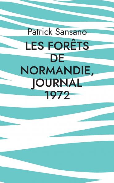 Les Forêts de Normandie Journal 1972
