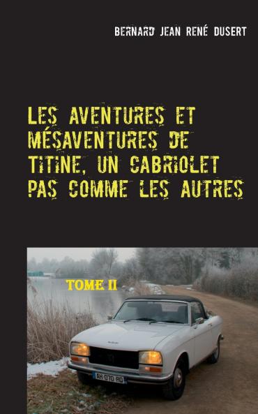 Les aventures et mésaventures de Titine un cabriolet pas comme les autres-II