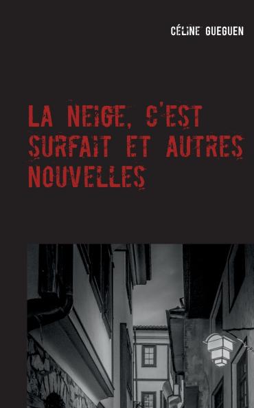 La neige c'est surfait et autres nouvelles