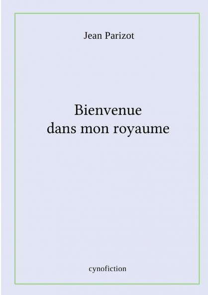 Bienvenue dans mon royaume