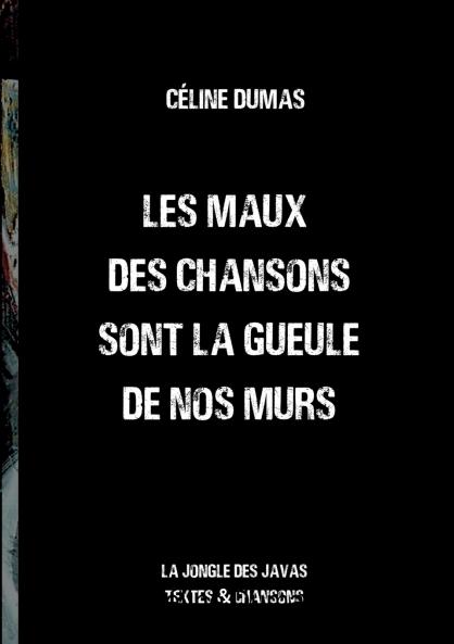 Les maux des chansons sont la gueule de nos murs