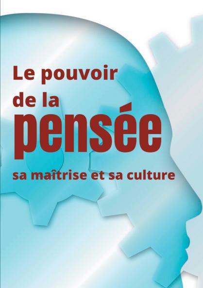 Le pouvoir de la pensée sa maîtrise et sa culture