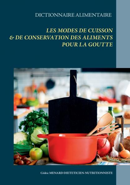 Dictionnaire des modes de cuisson et de conservation des aliments pour le traitement diététique de la goutte