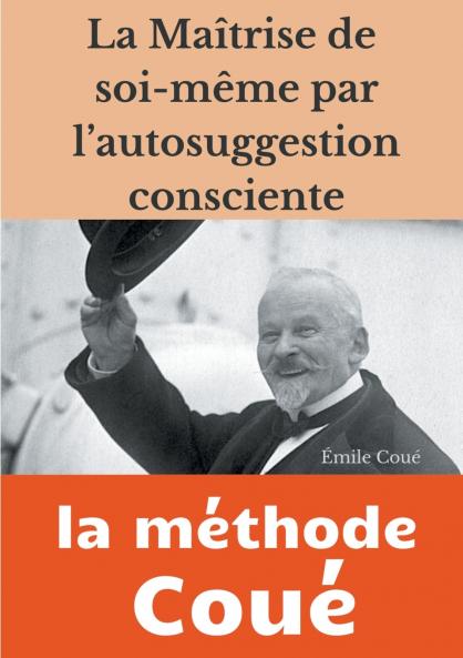 La maîtrise de soi-même par l'autosuggestion consciente