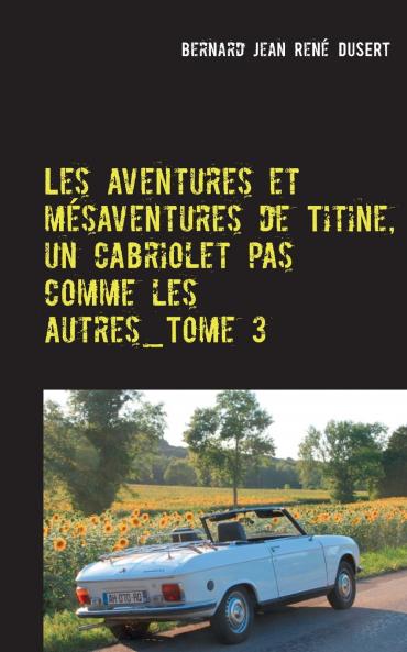 Les aventures et mésaventures de Titine un cabriolet pas comme les autres_Tome 3