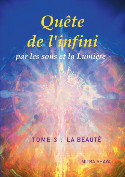Quête de l'infini par les sons et la Lumière Tome 3