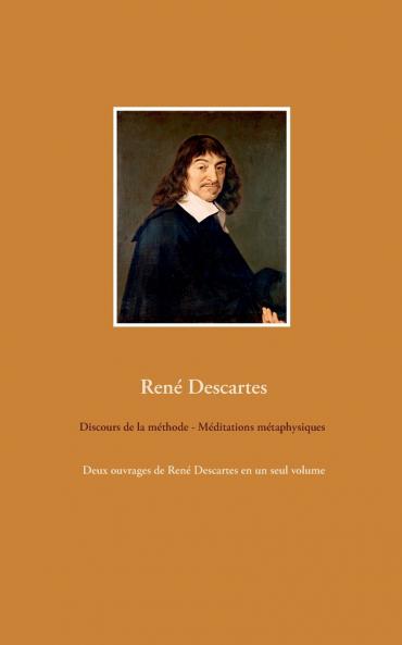 Discours de la méthode - Méditations métaphysiques