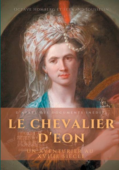 Le Chevalier d'Eon un aventurier au XVIIIe siècle