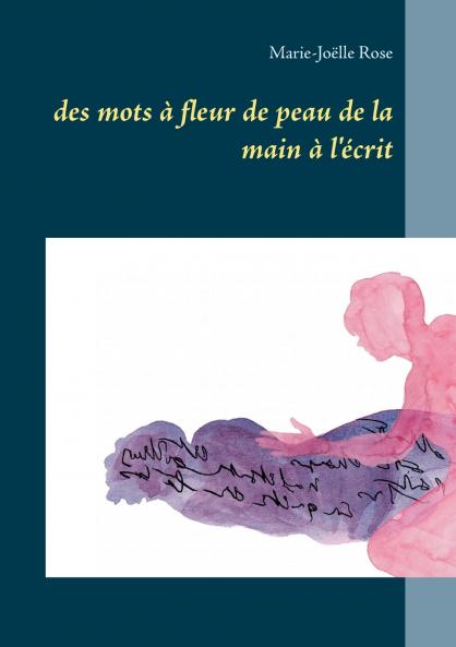 des mots à fleur de peau  de la main à l'écrit
