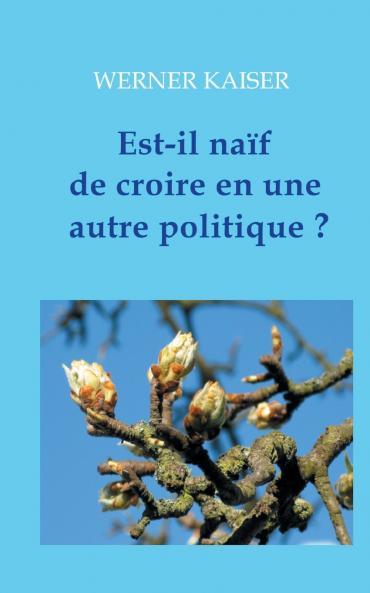 Est-il naïf de croire en une autre politique ?
