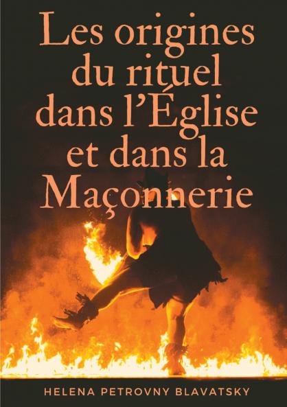 Les origines du rituel dans l'Église et dans la Maçonnerie