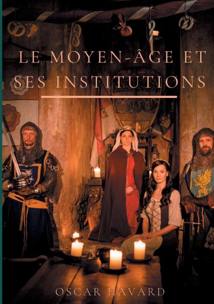 Le Moyen Age et ses institutions