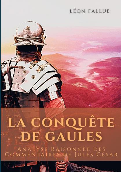 La conquête des Gaules
